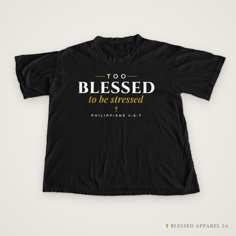 Too Blessed to be Stressed tee